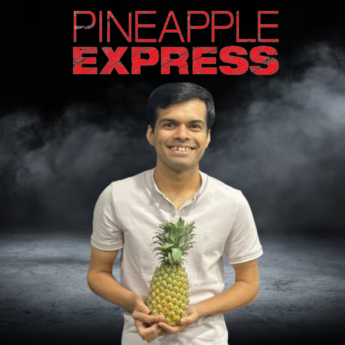 Yash: I’d laugh like Seth Rogen if you pulled up to the gym with a pineapple. The fruit, I meant!